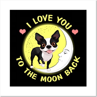 I Love You To The Moon And Back Boston Terriers Posters and Art